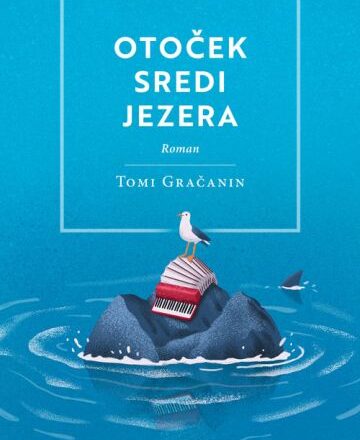 Otoček sredi jezera : Adriatik Oberkrainer ali Neverjetne prigode Ansambla bratov Hrib