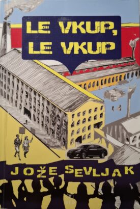 Naslovnica: Le vkup, le vkup : roman